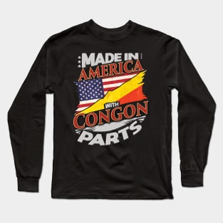 Made In America With Congon Parts - Gift for Congon From Republic Of The Congo Long Sleeve T-Shirt